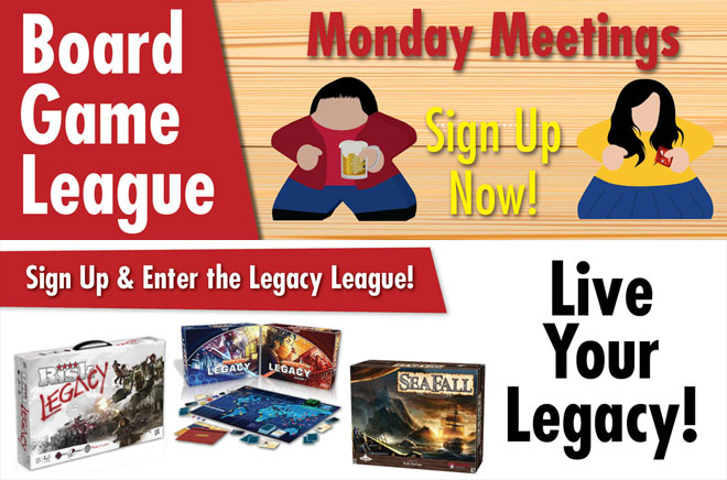Board Game and Legacy Leagues!