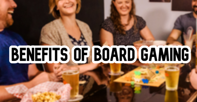 Benefits of Board Gaming