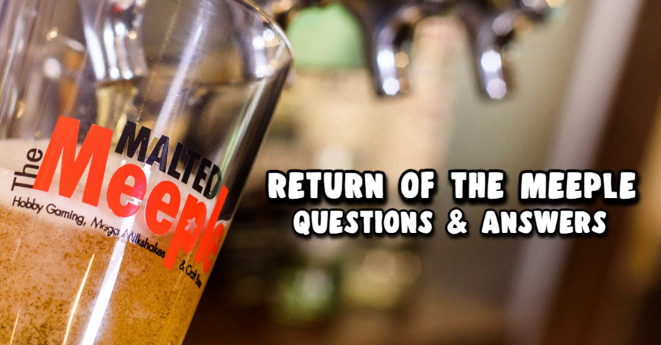 Return of the Meeple – Questions & Answers
